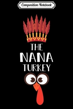 Paperback Composition Notebook: Nana Turkey Matching Family Group Thanksgiving Party Pajama Journal/Notebook Blank Lined Ruled 6x9 100 Pages Book