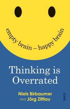 Paperback Thinking is Overrated: Empty Brain - Happy Brain Book