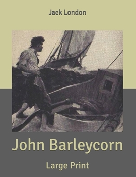John Barleycorn: Large Print