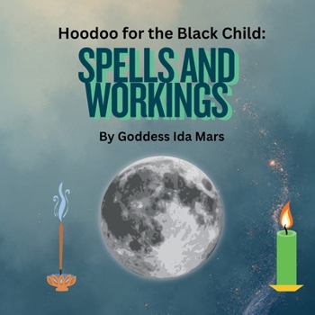 Spells and Workings: Hoodoo for the Black Child