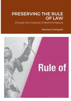 PRESERVING THE RULE OF LAW: through the nuances of Brahma-Nature