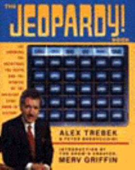 Paperback The Jeopardy! Book: The Answers, the Questions, the Facts, and the Stories of the Greatest Game Show in History Book