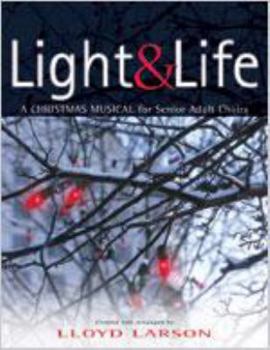 Library Binding Light & Life: A Christmas Musical for Senior Adult Choirs Book