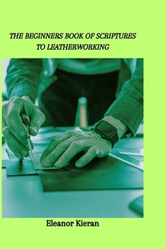 Paperback The Beginners Book of Scriptures to Leatherworking Book