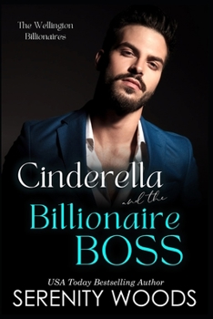 Cinderella and the Billionaire Boss: The Wellington Billionaires - Book #4 of the A Boss in a Billion