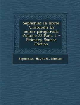 Paperback Sophoniae in Libros Aristotelis de Anima Paraphrasis Volume 23 Part. 1 [Latin] Book