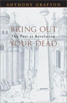 Hardcover Bring Out Your Dead: The Past as Revelation Book