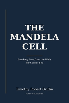 Paperback The Mandela Cell: Breaking Free from the Walls We Cannot See Book