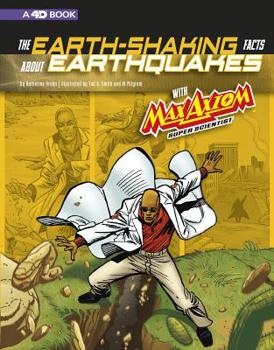 The Earth-Shaking Facts about Earthquakes with Max Axiom, Super Scientist - Book  of the Max Axiom