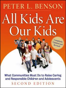Paperback All Kids Are Our Kids: What Communities Must Do to Raise Caring and Responsible Children and Adolescents Book