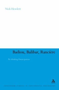 Hardcover Badiou, Balibar, Ranciere: Re-Thinking Emancipation Book