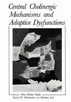 Hardcover Central Cholinergic Mechanism and Adaptive Dysfunctions Book