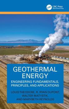Hardcover Geothermal Energy: Engineering Fundamentals, Principles, and Applications Book