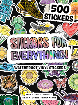 Paperback Stickers for Everything: A Sticker Book of 500+ Waterproof Stickers for Water Bottles, Laptops, Car Bumpers, or Whatever Your Heart Desires Book