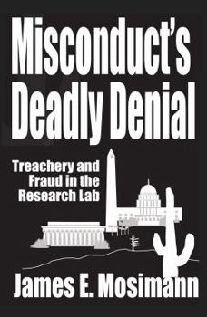 Paperback Misconduct's Deadly Denial: Treachery and Fraud in the Research Lab Book