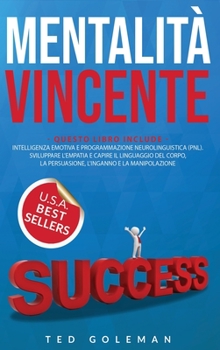 Hardcover Mentalit? vincente: 2 libri in 1 - Intelligenza emotiva e Programmazione neurolinguistica (PNL). Sviluppare l'empatia e capire il linguagg [Italian] Book