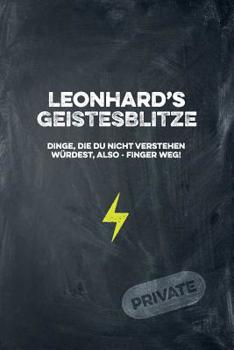 Paperback Leonhard's Geistesblitze - Dinge, die du nicht verstehen würdest, also - Finger weg! Private: Cooles Notizbuch ca. A5 für alle Männer 108 Seiten mit P [German] Book