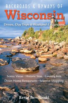 Paperback Backroads & Byways of Wisconsin: Drives, Day Trips & Weekend Excursions Book