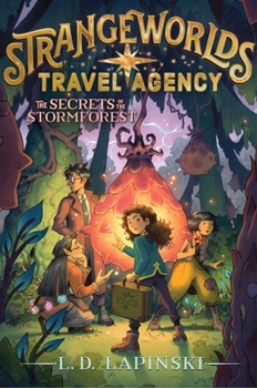 The Secrets of the Stormforest - Book #3 of the Strangeworlds Travel Agency