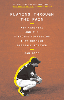 Paperback Playing Through the Pain: Ken Caminiti and the Steroids Confession That Changed Baseball Forever Book
