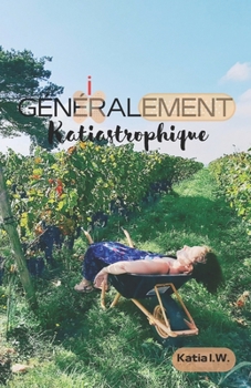 Génialement Katiastrophique (French Edition)