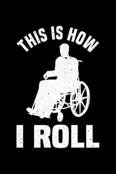 This Is How I Roll: Lined A5 Notebook for Wheelchair User