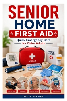 Paperback Senior Home First Aid: Quick Emergency Care for Older Adults Book