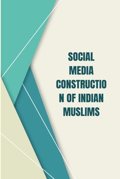 Paperback Social Media Construction of Indian Muslims Book