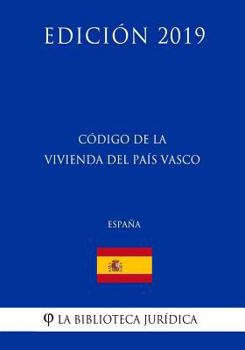 Paperback Código de la Vivienda del País Vasco (España) (Edición 2019) [Spanish] Book