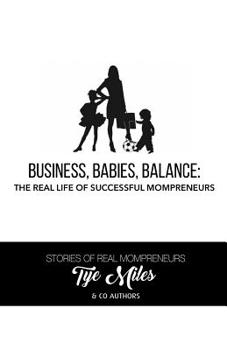 Business, Babies, Balance: The Real Life of Successful Mompreneurs