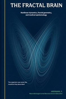 Fractal Brain: Nonlinear dynamics, fractal geometry, and medical epistemology (Essays)