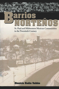 Paperback Barrios Norteños: St. Paul and Midwestern Mexican Communities in the Twentieth Century Book