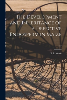 Paperback The Development and Inheritance of a Defective Endosperm in Maize; 197 Book
