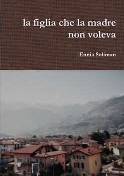 Paperback La Figlia che La Madre Non Voleva [Italian] Book