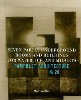 Paperback Pamphlet Architecture 20: Seven Partly Underground Rooms and Buildings for Water, Ice, and Midgets Book