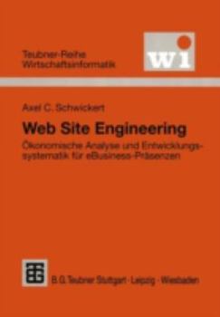 Paperback Web Site Engineering: Ökonomische Analyse Und Entwicklungssystematik Für Ebusiness-Präsenzen [German] Book
