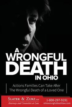 Paperback A Wrongful Death in Ohio: Actions Families Can Take After The Wrongful Death of a Loved One Book