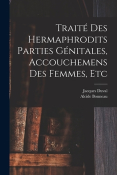 Paperback Traité des hermaphrodits parties génitales, accouchemens des femmes, etc [French] Book
