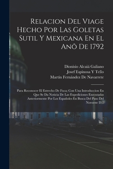 Paperback Relacion Del Viage Hecho Por Las Goletas Sutil Y Mexicana En El Anõ De 1792: Para Reconocer El Estrecho De Fuca; Con Una Introduccion En Que Se Da Not [Spanish] Book