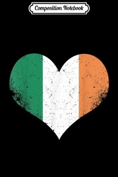Paperback Composition Notebook: Proud Irish Flag Colors Love Heart Journal/Notebook Blank Lined Ruled 6x9 100 Pages Book