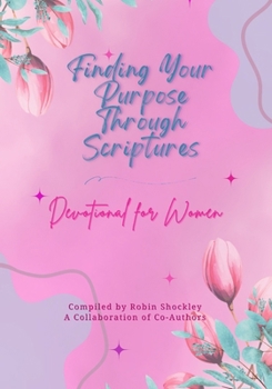 Paperback Finding Your Purpose Through Scriptures: Devotional for Women Book
