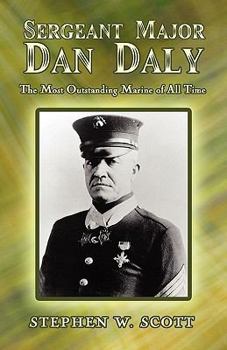Paperback Sergeant Major Dan Daly: The Most Outstanding Marine of All Time Book