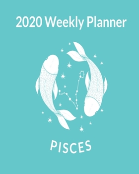 Paperback 2020 Weekly Planner Pisces: A Monthly and Yearly Calendar Book