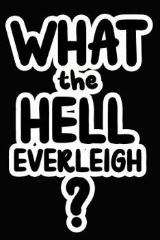 Paperback What the Hell Everleigh?: College Ruled Composition Book