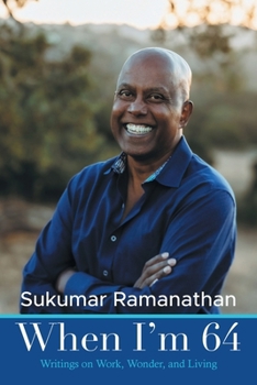 When I'm 64: Writings on Work, Wonder, and Living