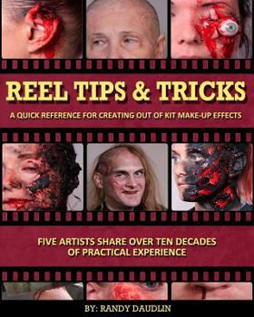 Paperback Reel Tips & Tricks: A Quick Reference For Out of Kit Make-up Effects Book