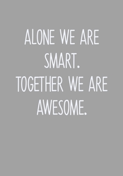 Paperback Alone We Are Smart. Together We Are Awesome.: Task Planner Notebook & Lined Journal Book