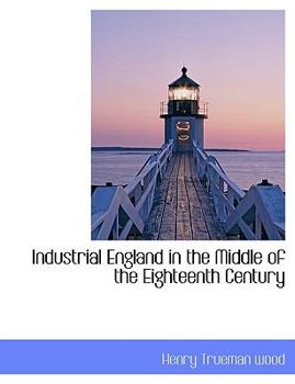Paperback Industrial England in the Middle of the Eighteenth Century Book