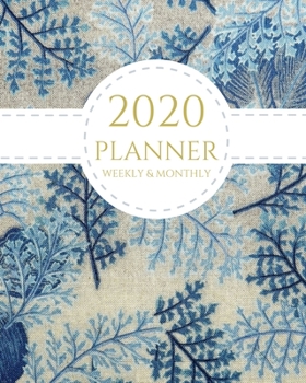 2020 Planner Weekly and Monthly: Blue Leaves Theme January - December 2020 Calendar and Planner 8x10 For To-Do List, Appointment Journal and Academic Agenda Schedule Organizer