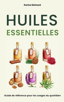 Paperback Huiles essentielles: Guide de référence pour les usages du quotidien [French] Book